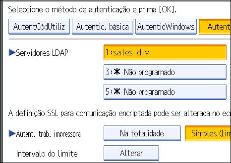 Prima [Simples (Limitação)]. 2. Prima [Alterar]. 3. Especifique o intervalo no qual [Simples (Limitação)] é aplicado à "Autent. trab. impressora".