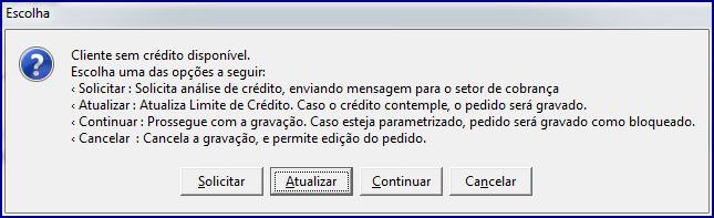 2.6 Clique o botão F2 Gravar, será exibida tela para escolha de Análise de Credito, conforme imagem abaixo: Observações: Caso clique o botão Solicitar: solicita análise de crédito enviando