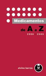 Esta é a proposta do novo livro da Artmed Editora, Medicamentos de A a Z, de autoria de Elvino Barros.