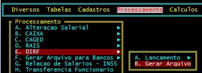 1.2. GERAR O ARQUIVO PARA IMPORTAÇÃO: a) A partir do menu Processamento-> DIRF->Gerar