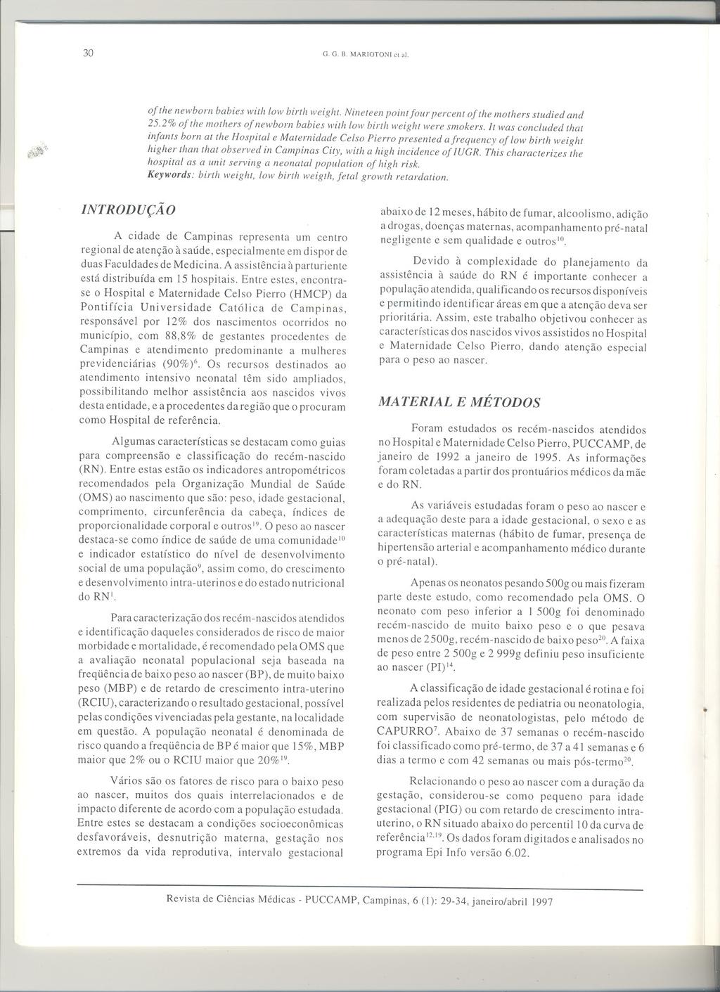 30 G. G. B. MARIOTONI Cl ai. ' ofthe newborn babies with low birth weight. Nineteen pointfour percent ofthe mothers studied and 25.2% ofthe mothers ofnewbom babies with low birth weight were smokers.