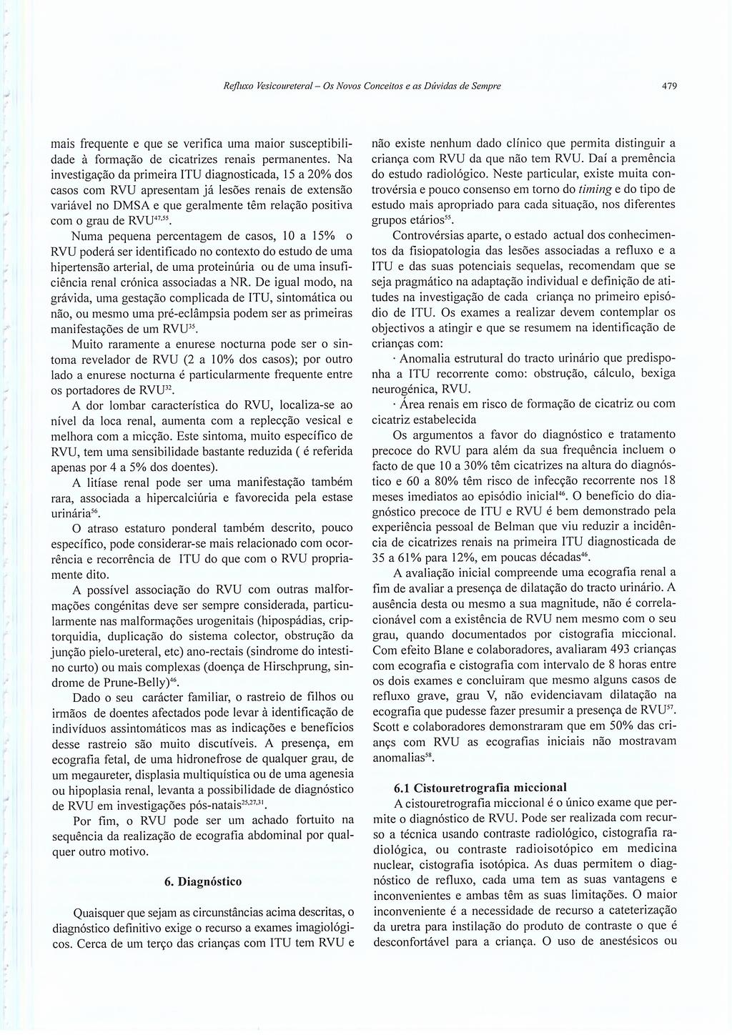 mais frequente e que se verifica uma maior susceptibilidade à formação de cicatrizes renais permanentes.