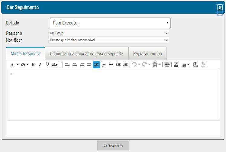 Tem agora uma caixa flutuante com um pequeno formulário onde poderá: selecionar qual o próximo estado no workflow para qual o registo deverá ir selecionar a pessoa que irá ficar responsável escolher