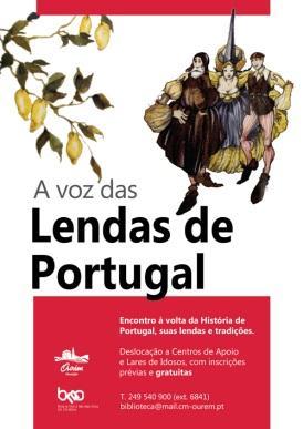 Público-alvo: Crianças dos 3 aos 8 anos até 20 participantes Participação gratuita Inscrições de grupos através do T. 249 540 900 (ext. 6841) A Voz das Lendas de Portugal 09, 16 e 22 de julho 14.