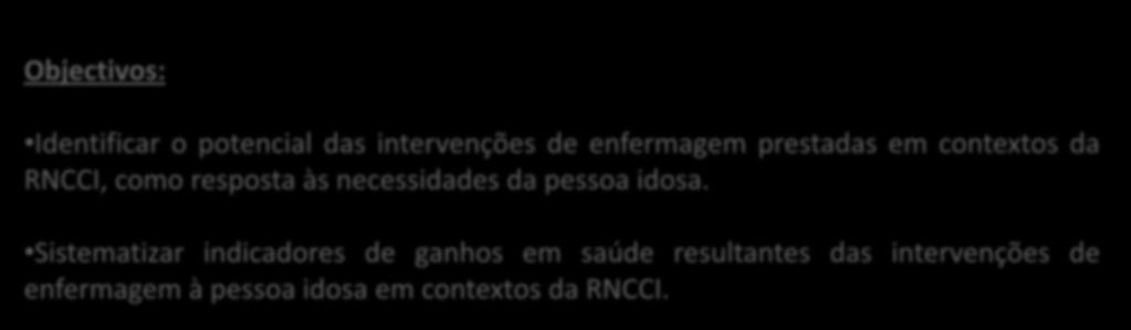 Pergunta de partida: PROJECTO Quais os resultados sensíveis às intervenções de enfermagem com a pessoa idosa em contextos da RNCCI?