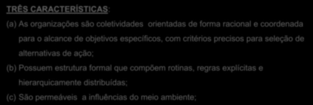 com critérios precisos para seleção de alternativas de ação; (b) Possuem estrutura formal que