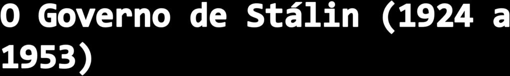 Culto a personalidade; Perseguição aos opositores (até mesmo dentro do partido O Grande Expurgo - 1933 a 1938); Simplificação da teoria marxista- leninista; Acordo secreto com Hitler(1939): Pacto