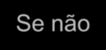 SENÃO/SE NÃO Se não: substituível por caso não ou ou Senão: usa-se nos demais casos: na acepção de a