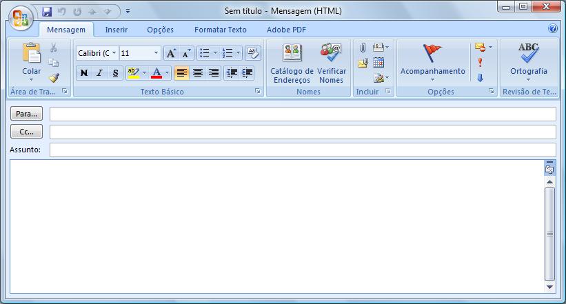 QUESTÃO 17 Ao criar uma nova mensagem no Microsoft Office Outlook 2007, em português, nos deparamos com a tela apresentada a seguir. Diante deste contexto, analise as assertivas.