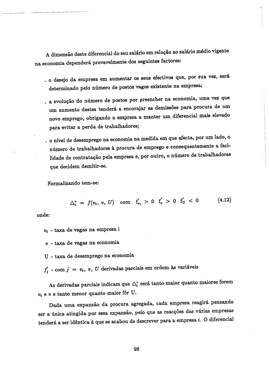 A dimensao deste diferencial do seu salario em rela~ao ao salario medio vigente na economia dependera provavelmente dos seguintes factores:.