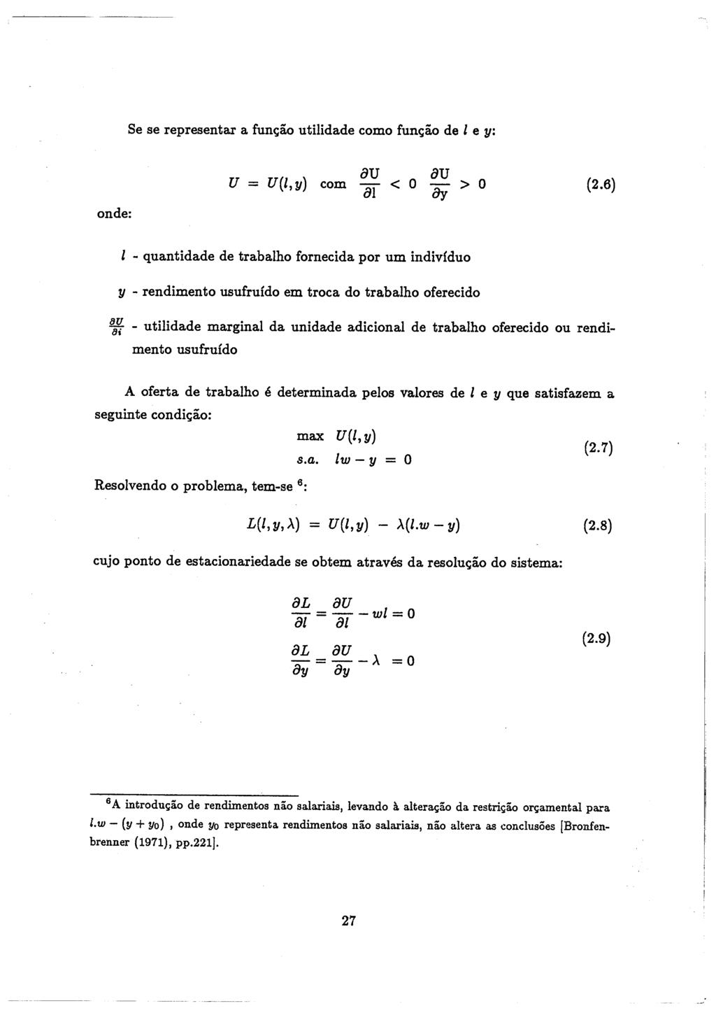 on de: Se se representar a fun~ao utilidade como fun~ao de l e y: au u - u ( l' y) com at < 0 ay > 0 (2.6) au l - quantidade de trabalho fornecida por um indiv!