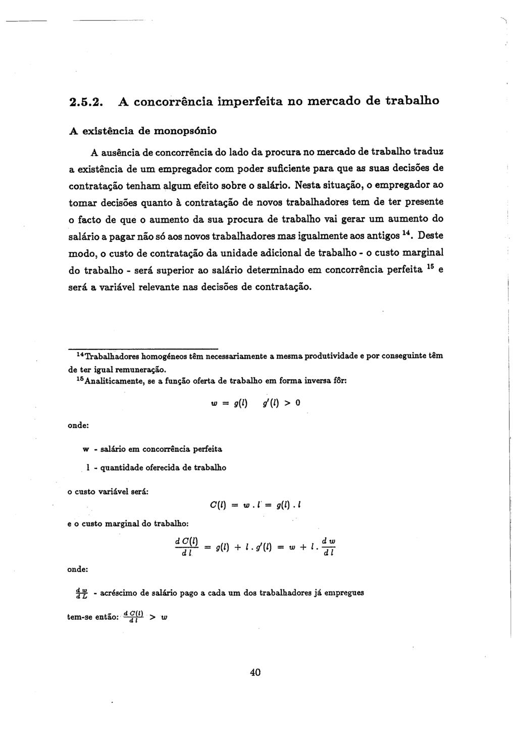 2.5.2. A concorrencia imperfeita no mercado de trabalho A existencia de monops6nio A ausencia de concorrencia do lado da procura no mercado de trabalho traduz a existencia de um empregador com poder sufi.