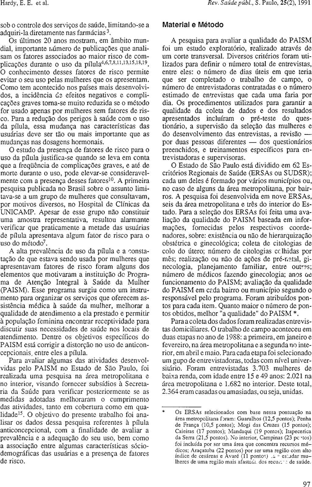 sob o controle dos serviços de saúde, limitando-se a adquiri-la diretamente nas farmácias 3.