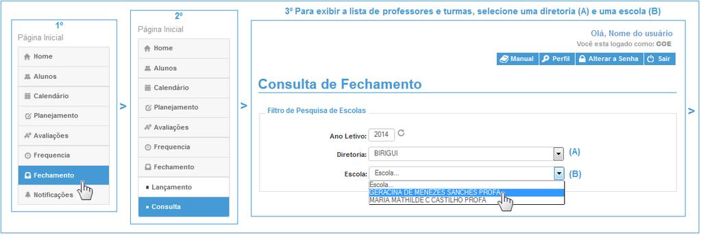 1 Localização no sistema Caminho: Fechamento/ Consulta 9.