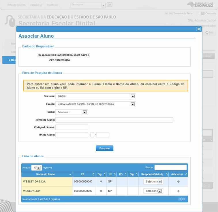 Alunos/ Responsável/ Associar Aluno Janela para pesquisa e inclusão de Aluno ao Responsável. Dados do Responsável Responsável: Nome do Responsável. CPF: CPF do Responsável.