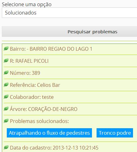 21 Visualizar os problemas das árvores das ruas É necessário fazer o login, depois que fazer o login tem que ir em relatório e clicar em visualizar problemas das árvores da rua; Para ser visualizado