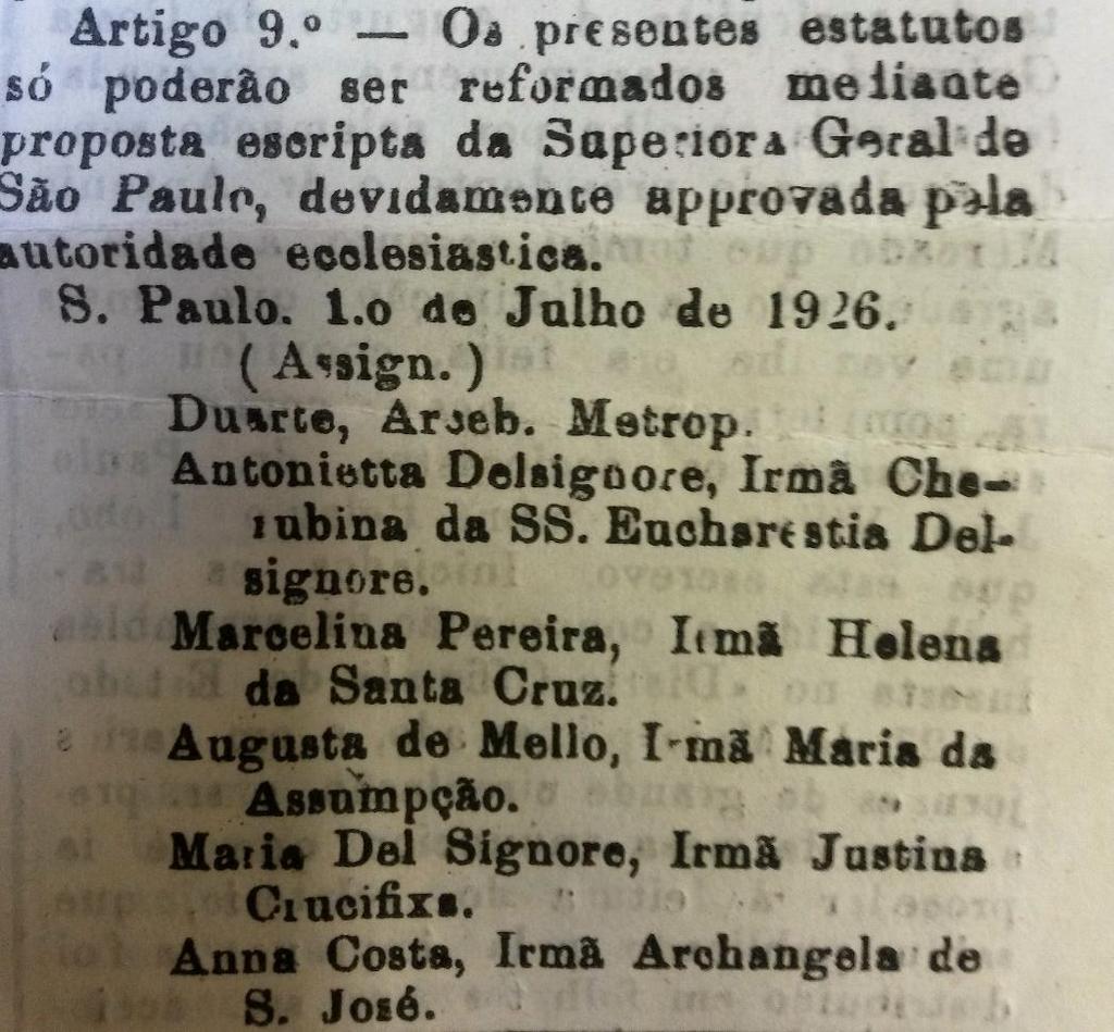 Fonte: Arquivo da Cúria Metropolitana do Estado de São Paulo A reunificação só se daria no ano de 1945, período que confluiu com a morte da Madre Teresa Michel; esta que tanto se empenhou a favor da