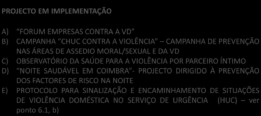 DIMNSÕES NAS ÁREAS DE DE ASSEDIO ACTUAÇÃO MORAL/SEXUAL E DA VD C) OBSERVATÓRIO DA SAÚDE PARA A VIOLÊNCIA POR PARCEIRO ÍNTIMO D)