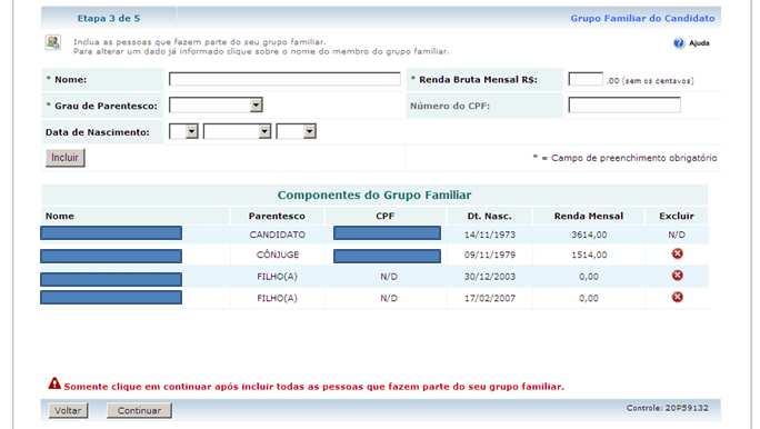 Após o cadastro do grupo familiar e da renda, o sistema verificará automaticamente se a família tem a renda per capita prevista em Lei.