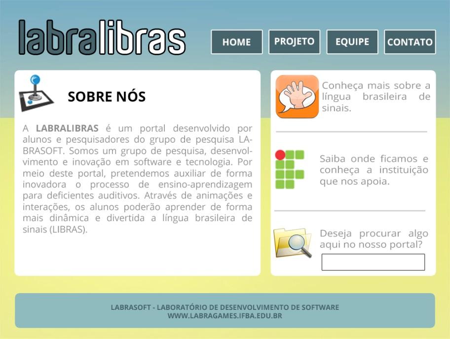 4 4. Metodologia e Resultados Obtidos A metodologia deste projeto é a criação de um portal que inove no que diz respeito ao ensino da Língua Brasileira de Sinais.