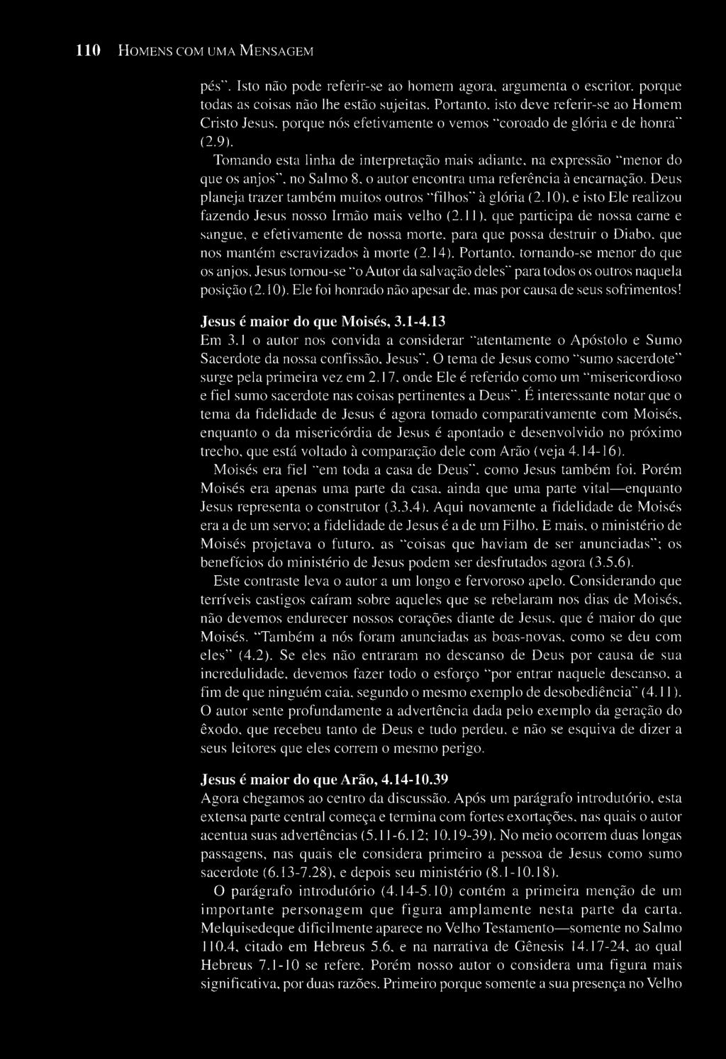 110 HOMENS COM UMA MENSAGEM pés". Isto não pode referir-se ao homem agora, argumenta o escritor, porque todas as coisas não lhe estão sujeitas.