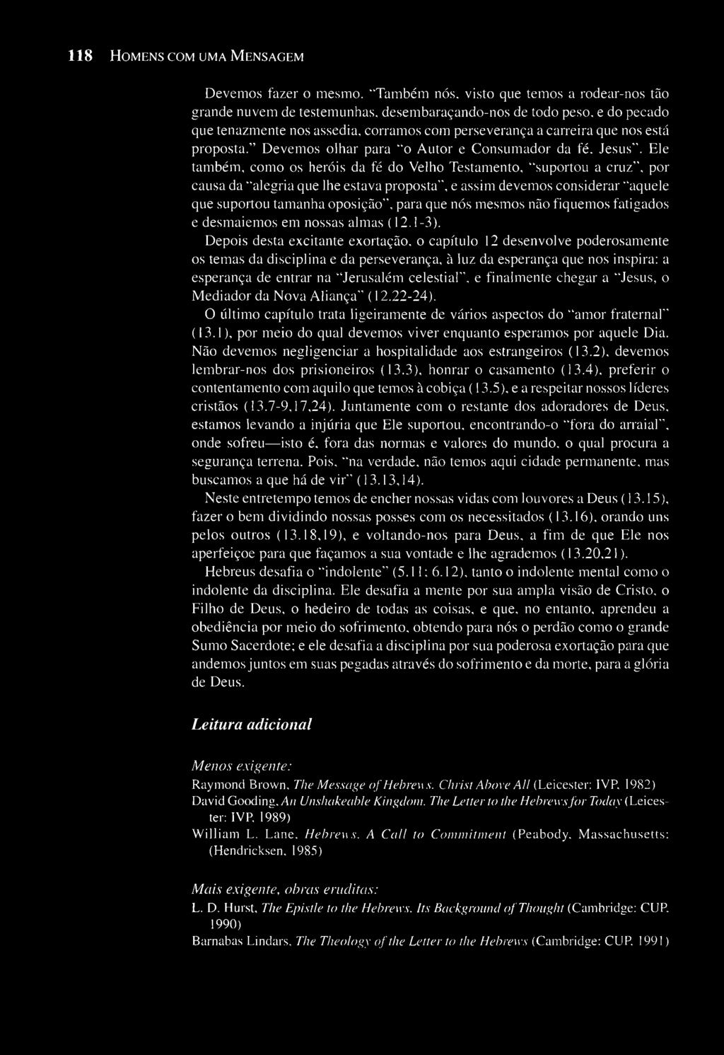 118 HOMENS COM UMA MENSAGEM Devemos fazer o mesmo. "Também nós, visto que temos a rodear-nos tão grande nuvem de testemunhas, desembaraçando-nos de todo peso.