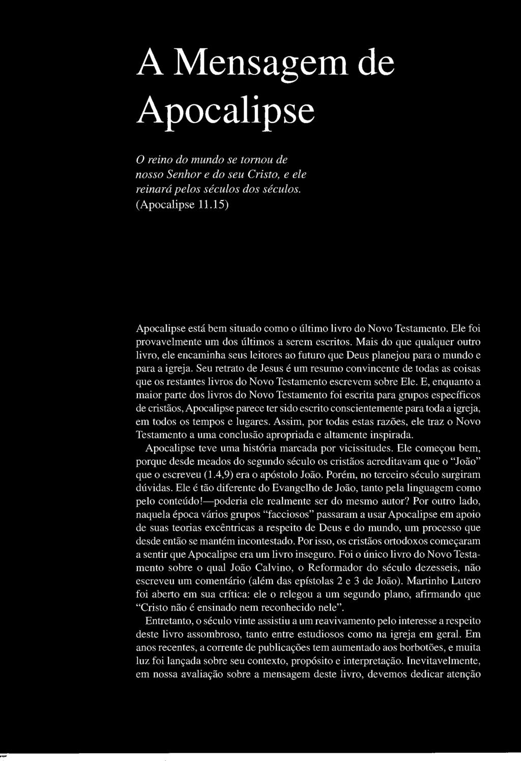 Mais do que qualquer outro livro, ele encaminha seus leitores ao futuro que Deus planejou para o mundo e para a igreja.