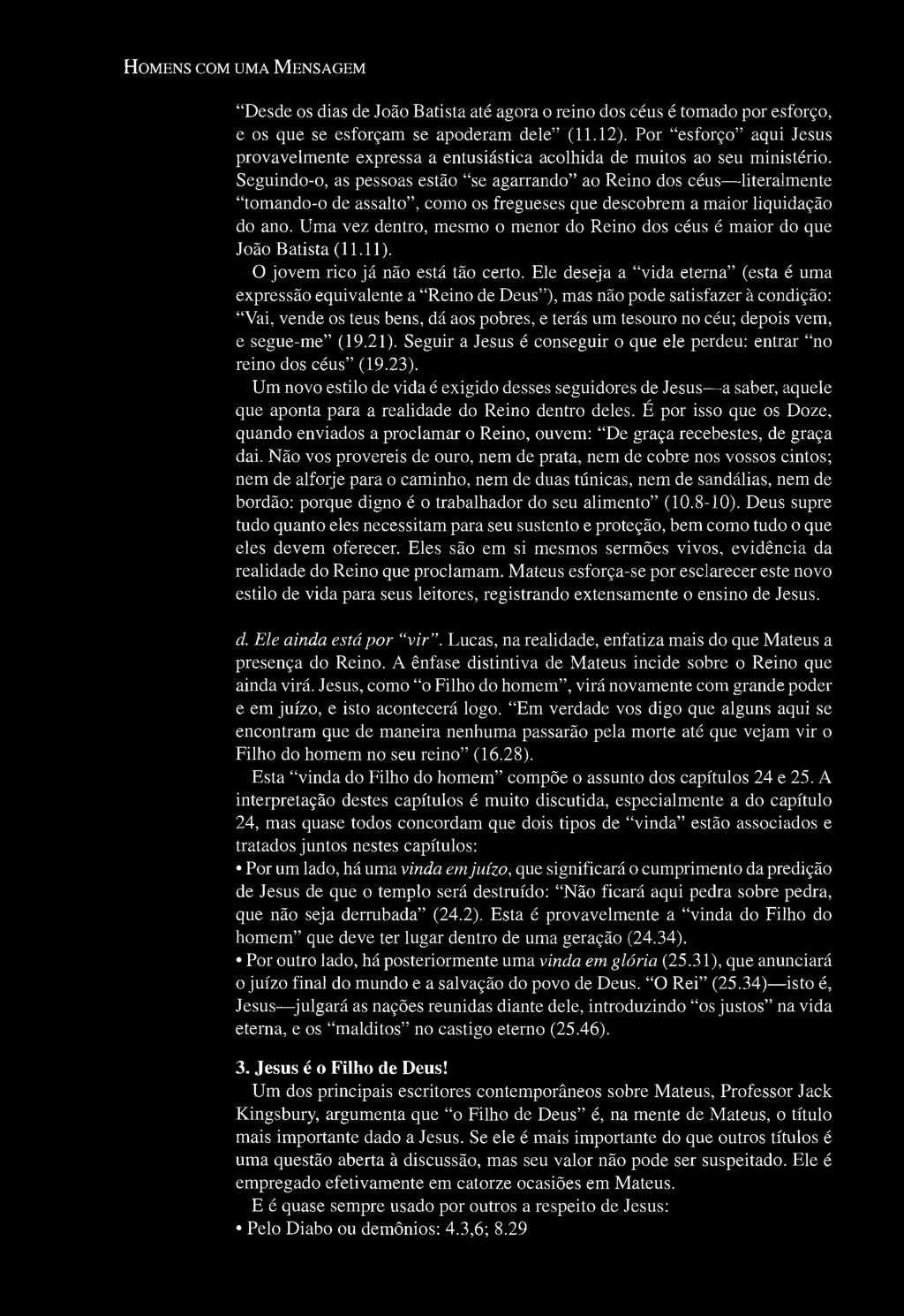 44 HOMENS COM UMA MENSAGEM "Desde os dias de João Batista até agora o reino dos céus é tomado por esforço, e os que se esforçam se apoderam dele" (11.12).