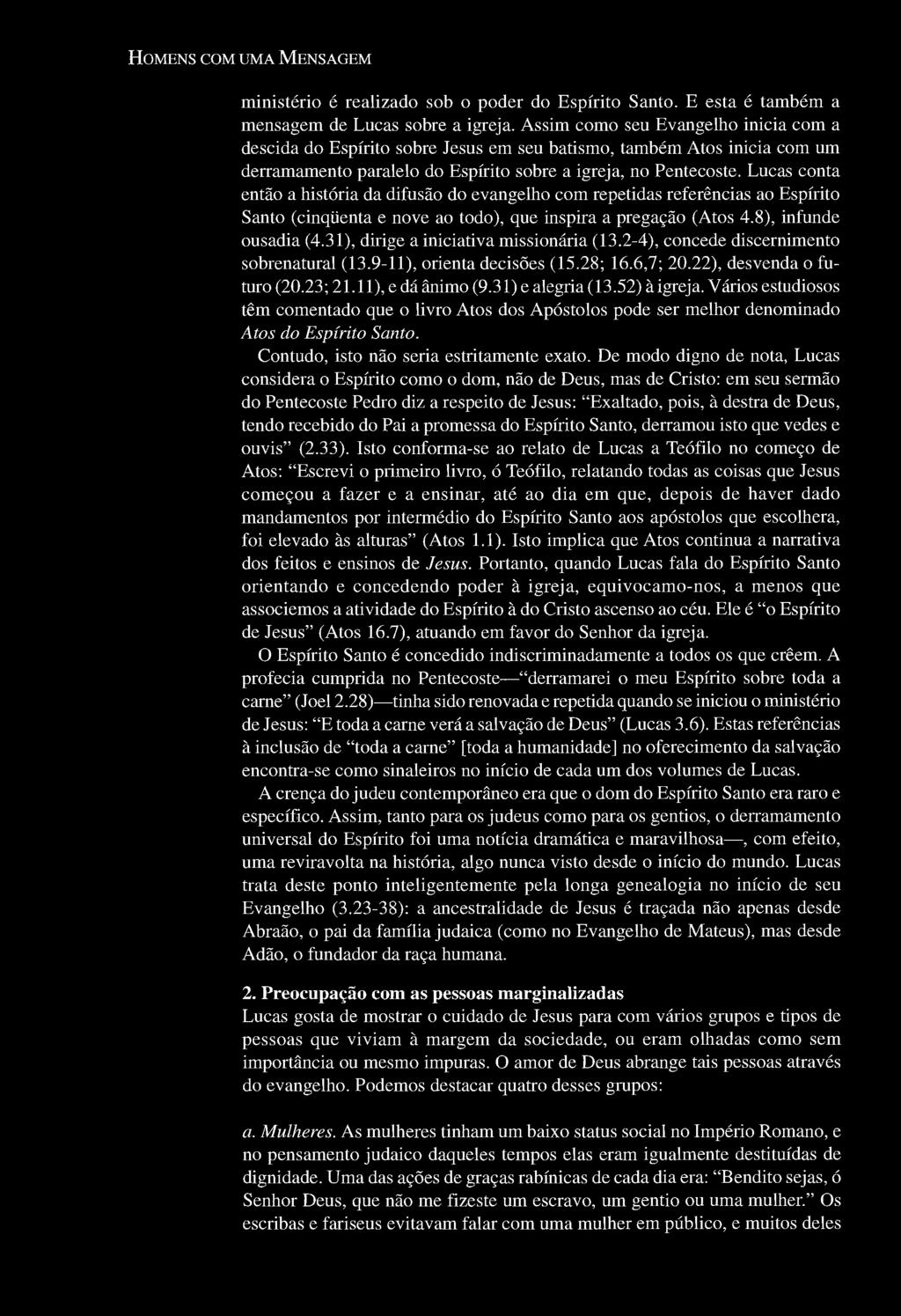 52 HOMENS COM UMA MENSAGEM ministério é realizado sob o poder do Espírito Santo. E esta é também a mensagem de Lucas sobre a igreja.