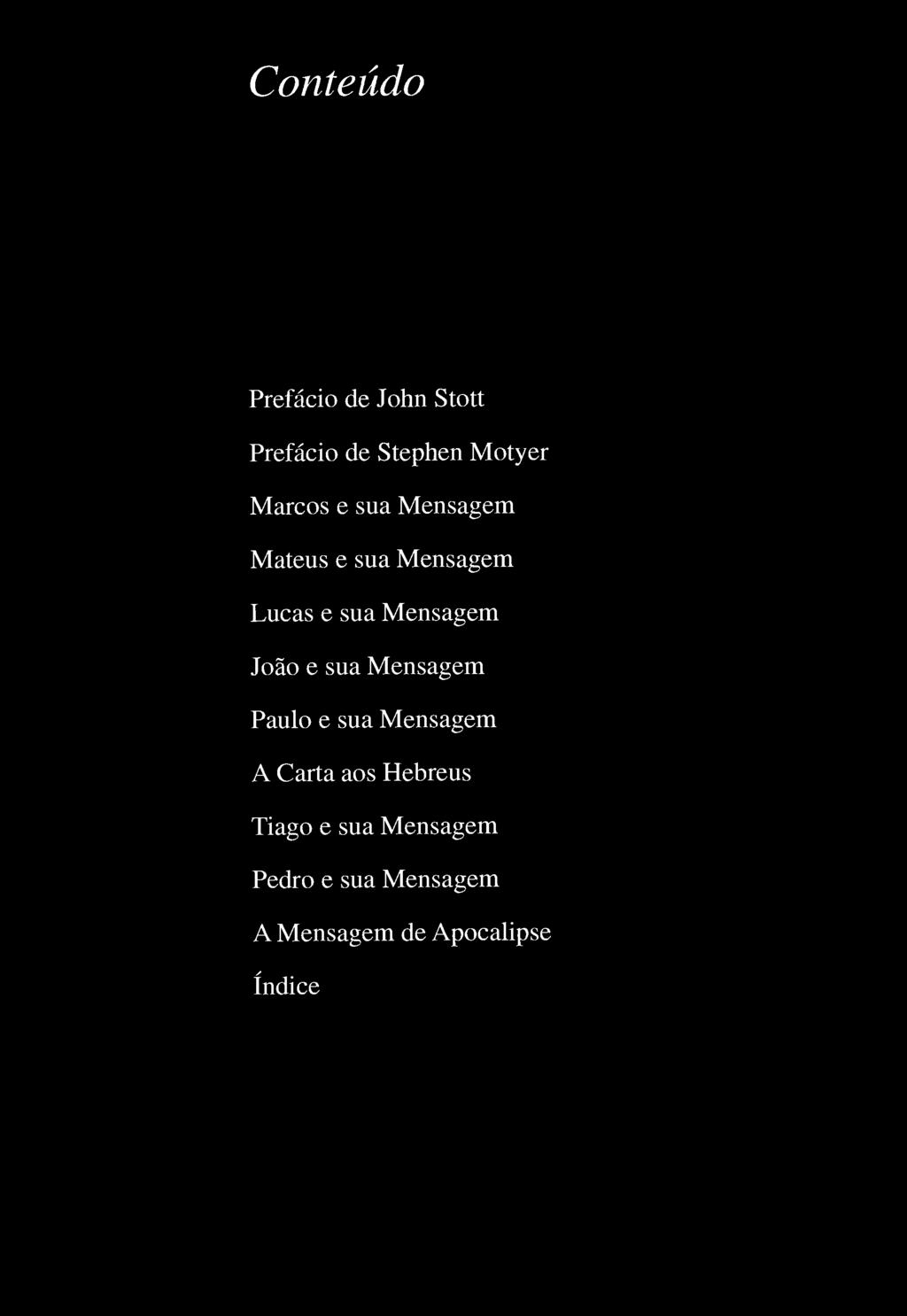 João e sua Mensagem Paulo e sua Mensagem A Carta aos Hebreus