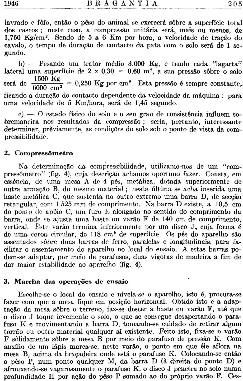 1946 205 lavrado e fofo, então o peso do animal se exercerá sobre a superfície total dos cascos ; neste caso, a compressão unitária será, mais ou menos, de 1,750 Kg/cm 2.