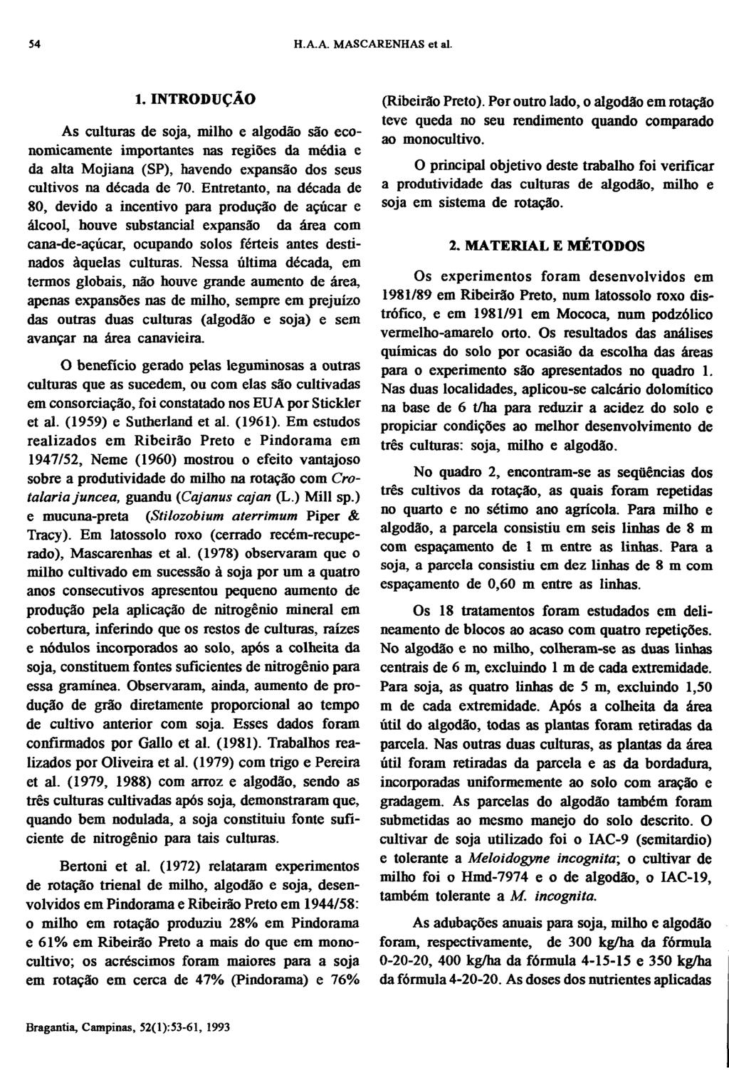 1. INTRODUÇÃO Ás culturas de soja, milho e algodão são economicamente importantes nas regiões da média e da alta Mojiana (SP), havendo expansão dos seus cultivos na década de 70.