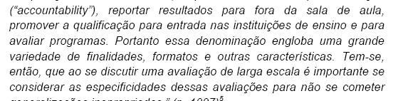 13 Avaliação educacional em larga escala - vem se tornando cada vez mais freqüentes, no Brasil e no mundo - o termo avaliação em larga escala serve para um conjunto enorme de processos avaliativos,