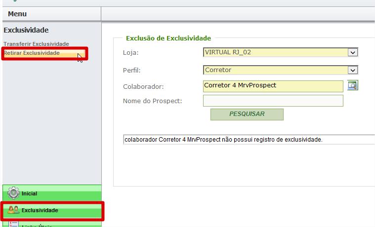 11. Retirar Exclusividade Funcionalidade utilizada para retirar o vínculo de algum Colaborador/Perfil que tenha saído da MRV ou por algum outro motivo não