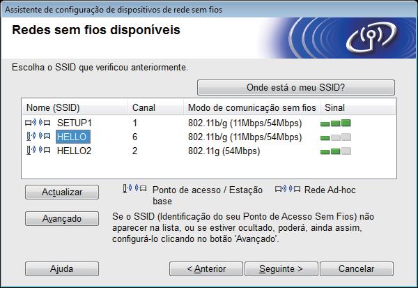 Seleione o SSID d su rede, que notou no psso 11- n págin 20, e lique em Seguinte. Se list estiver vzi, verifique se o ponto de esso/router sem fios está ligdo e emitir o SSID.