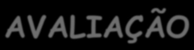 AVALIAÇÃO Será diária e contínua, durante o processo de aprendizagem e dar-se-á através de registro e observação do grupo.