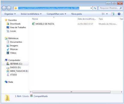 MODELO DE PASTA DE TRABALHO O modelo de pasta de trabalho fica salvo dentro da pasta de Modelos Personalizados do Office.
