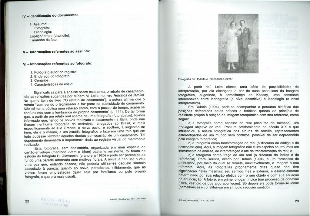 IV -Identificação do documento: 1. Assunto: Fotógrafo: Tecnologia: Espaço/tempo (dia/noite): Tamanho da foto: V - Informações referentes ao assunto: VI -Informações referentes ao fotógrafo: 1. 2. 3.