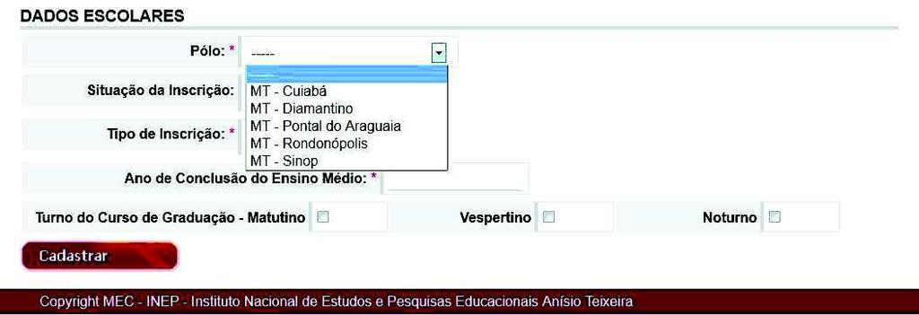 Inscrição Dados escolares Polo EaD No caso de cursos EaD, é necessário informar o