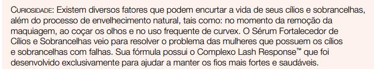 O Sérum possui secagem rápida e conta com o Complexo Lash Response uma combinação de peptídeos,