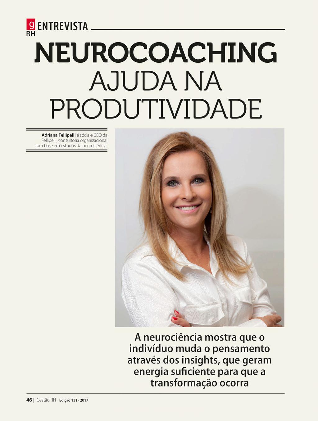 Considerada expoente em desenvolvimento humano e única detentora no Brasil dos direitos de uso do MBTI (sigla em inglês para Tipologia de Myers-Briggs, método utilizado para identificar