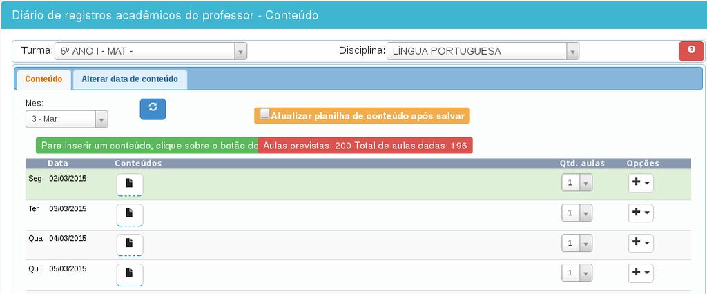 6 Registro de conteúdos Para efetuar os registros de aulas dadas o professor deve acionar o menu 2 CONTEÚDO > 2.2 REGISTRO DE CONTEÚDO PELO CALENDÁRIO.