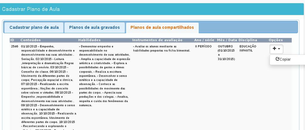 4.3 Copiar planos de aulas compartilhados Na aba planos de aula compartilhados o professor pode copiar os planos de aulas que são adequados ao seu trabalho, desde que sejam