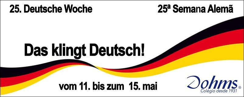 Semana Alemã: Das klingt Deutsch Nesta segunda-feira, 11 de maio, tem início a Semana Alemã, atividade dirigida aos alunos dos Níveis 1 e 2, no âmbito do currículo bilíngue da Escola.