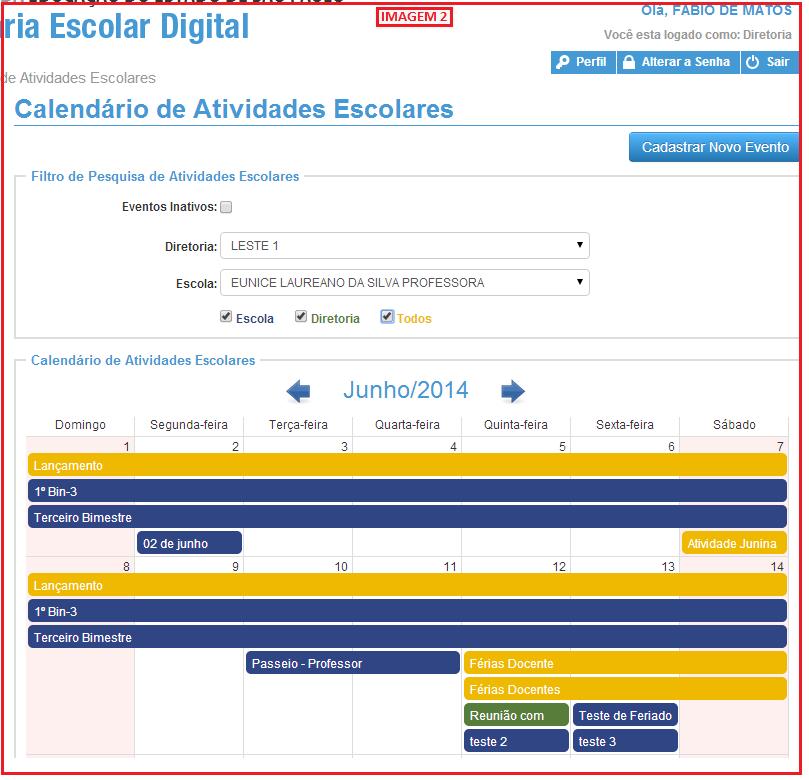 4.0 Usando o Calendário Escolar nos perfis GOE e DIRETOR 4.1 Localização no sistema Caminho: Calendário/ Calendário Escolar 4.