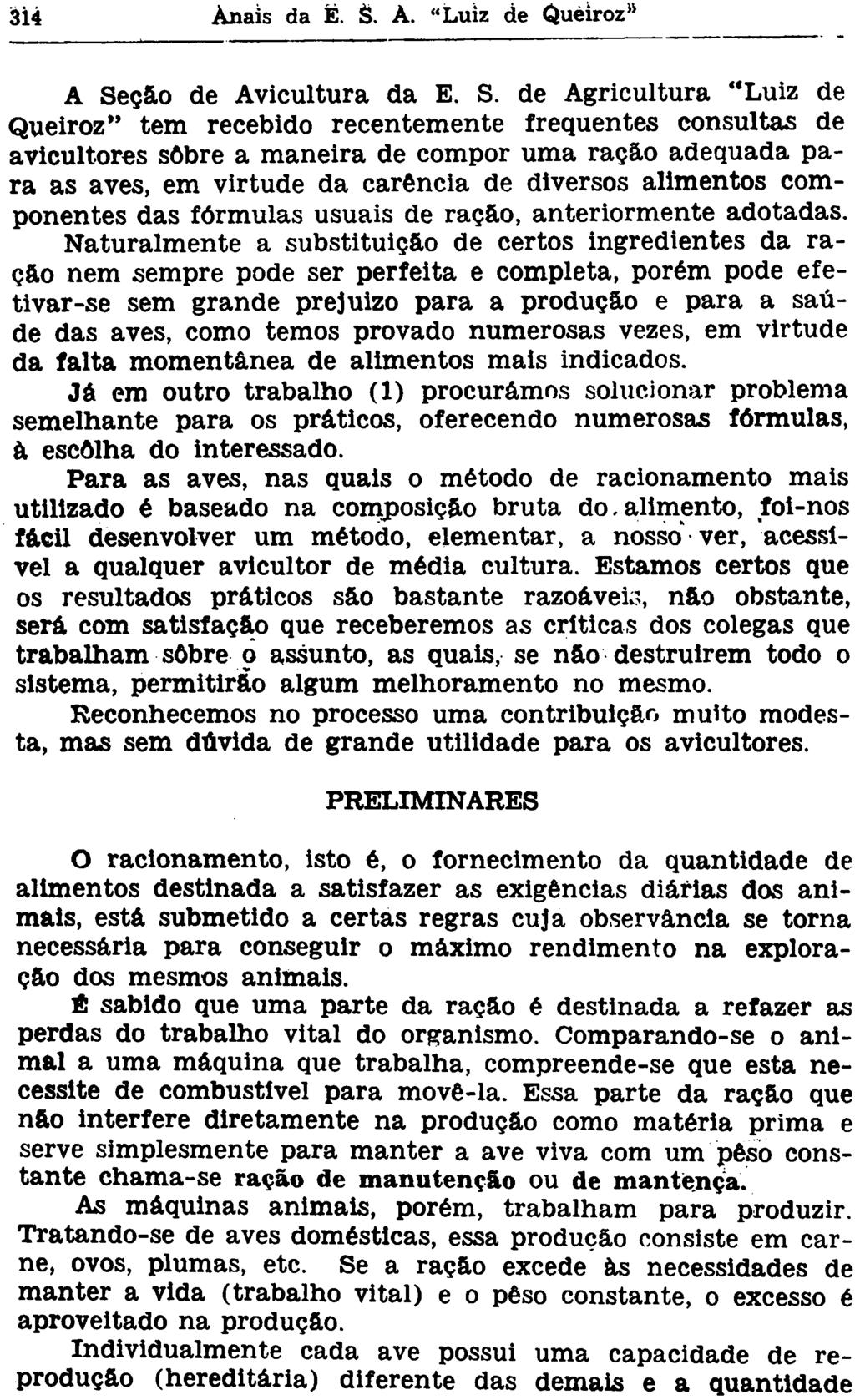 A Seç&o de Avicultura da E. S. de Agricultura "Luiz de Queiroz" tem recebido recentemente freqüentes consultas de avicultores sobre a maneira de compor uma ração adequada para as aves, em virtude da