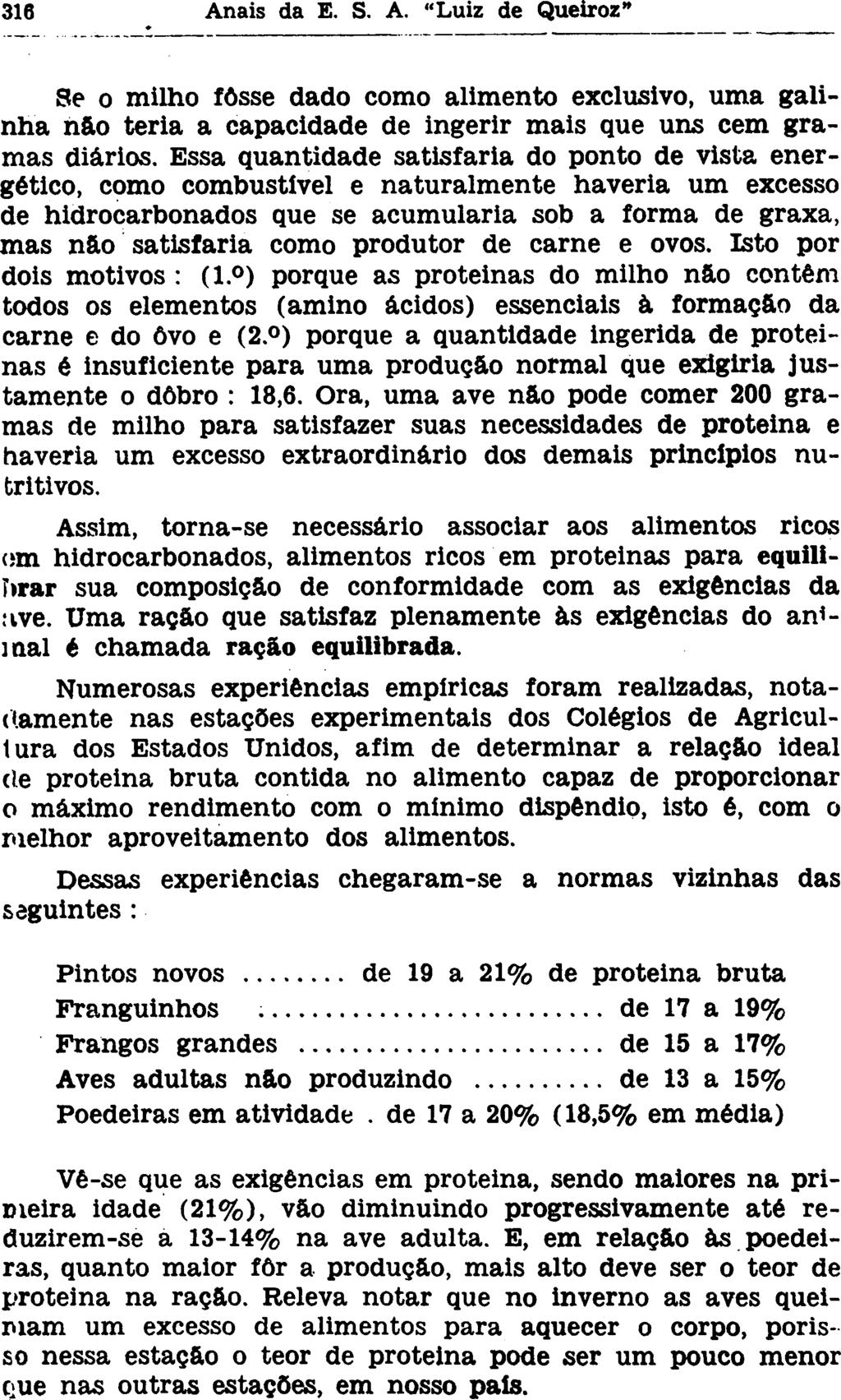 Se o milho fosse dado como alimento exclusivo, uma galinha n&o teria a capacidade de ingerir mais que uns cem gramas diários.