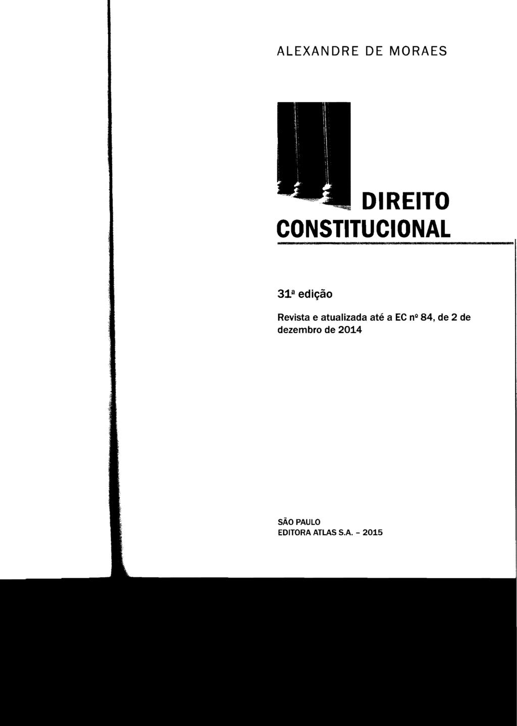 ALEXANDRE DE MORAES DIREITO CONSTITUCIONAL 31 a edição Revista e atualizada
