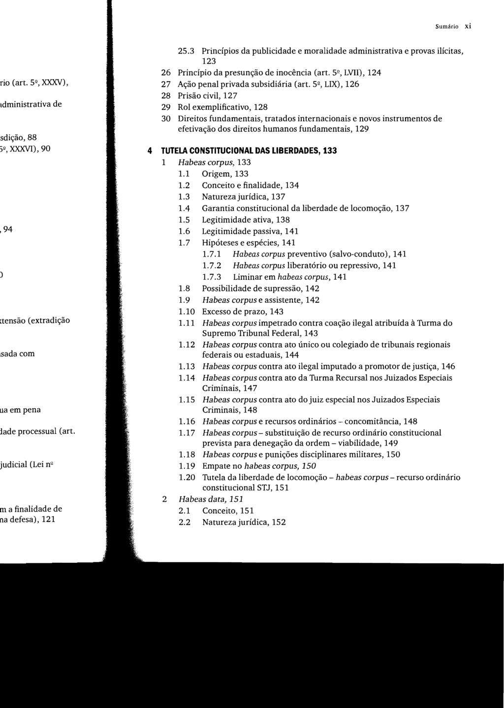 Sumário xi 25.3 Princípios da publicidade e moralidade administrativa e provas ilícitas, 123 26 Princípio da presunção de inocência (art. 52, LVIl), 124 27 Ação penal privada subsidiária (art.