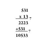 Números naturais 13 Exemplo 1.25: A soma de (243) 5 e (431) 5 segue. Portanto, independentemente da base, a adição segue o mesmo princípio que utilizamos para somar números na base 10. 3.2. Multiplicação Vejamos como funciona a multiplicação.